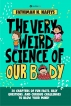 The Very Weird Science of Our Body